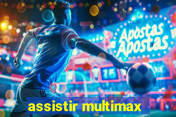 assistir multimax